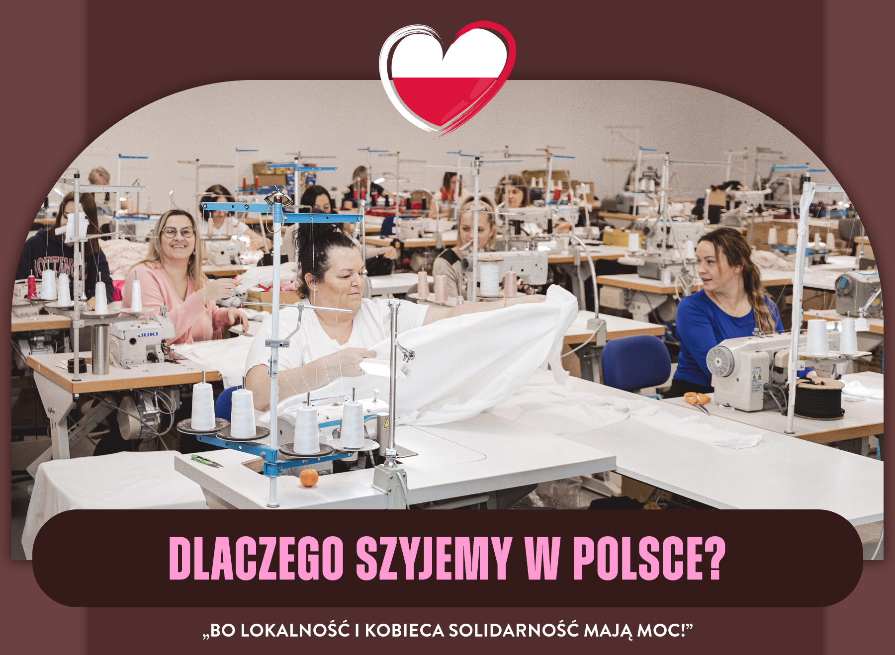 Dlaczego szyjemy w Polsce? Bo lokalność i kobieca solidarność mają moc!